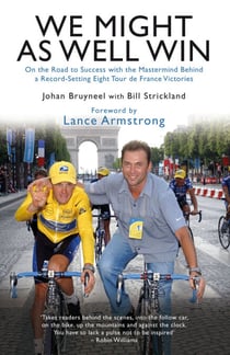 We Might As Well Win - On the Road to Success with the Mastermind Behind a Record-Setting Eight Tour de France Victories