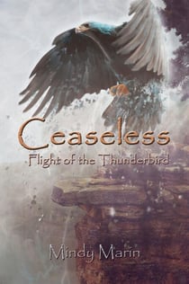 Ceaseless: Flight of the Thunderbird - Ceaseless, #2