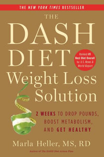 The Dash Diet Weight Loss Solution - 2 Weeks to Drop Pounds, Boost Metabolism, and Get Healthy