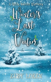 Winter's Last Victim - Holly Winter Cozy Mystery Series, #4