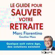 Le Guide pour sauver votre retraite - Quelque soit votre âge, des solutions existent