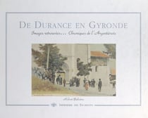 De Durance en Gyronde - Images retrouvées, chroniques de l'Argentiérois