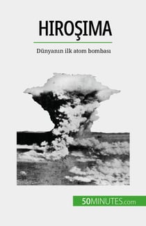 Hiroşima - Dünyanın ilk atom bombası