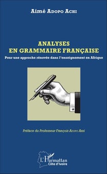 Analyses en grammaire française - Pour une approche rénovée dans l'enseignement en Afrique