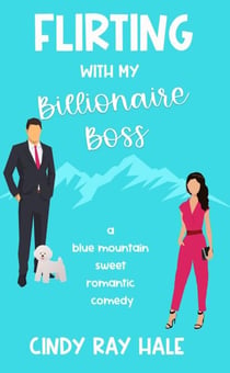 Flirting With My Billionaire Boss - Blue Mountain Billionaires, #1