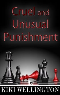 Cruel and Unusual Punishment - The Billionaire Bitch Trilogy, #4
