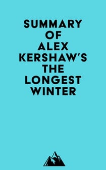 Summary of Alex Kershaw's The Longest Winter