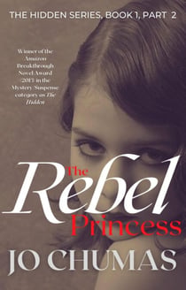 The Rebel Princess - The Hidden Series, #1