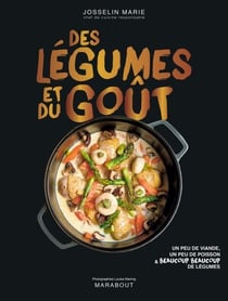 Des légumes et du goût - Un peu de viande, un peu de poisson &amp; beaucoup beaucoup de légumes