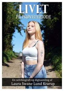 Livet på prøveperiode - en selvbiografi og digtsamling