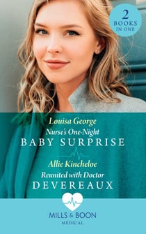 Nurse's One-Night Baby Surprise / Reunited With Doctor Devereaux - Nurse's One-Night Baby Surprise / Reunited with Doctor Devereaux