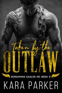 Taken by the Outlaw - Screaming Eagles MC, #2