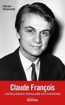 Claude François - L'intelligence populaire en chansons