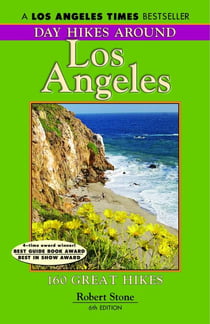 Day Hikes Around Los Angeles - 160 Great Hikes