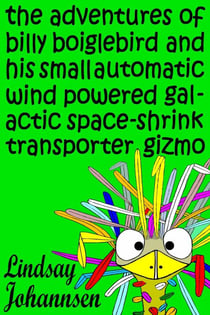 The Adventures of Billy Boiglebird and his Small Automatic Wind Powered Galactic Space-Shrink Transporter Gizmo - Kid Stuff, #2