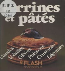 Terrines et pâtés - Cuisine d'hier et saveurs nouvelles
