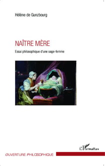 Naître mère - Essai philosophique d'une sage-femme