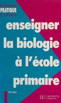 Enseigner la biologie à l'école primaire