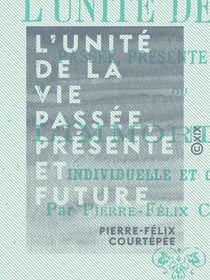 L'Unité de la vie passée, présente et future - L'immortalité individuelle et collective