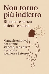 Non torno più indietro – Rinascere senza chiedere scusa
