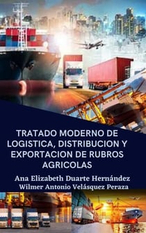 Tratado moderno de logística, distribución y exportación de rubros agrícolas - Producción, logística y Exportación, #2