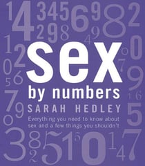 Sex By Numbers - Everything you need to know about sex and a few things you shouldn't