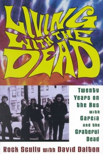 Living with the Dead - Twenty Years on the Bus with Garcia and the Grateful Dead