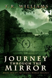 Journey Through the Mirror - Book Two of the Rising World Trilogy