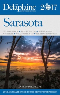 Sarasota - The Delaplaine 2017 Long Weekend Guide - Long Weekend Guides