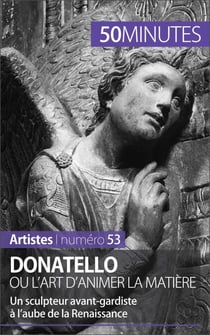 Donatello ou l'art d'animer la matière - Un sculpteur avant-gardiste à l’aube de la Renaissance