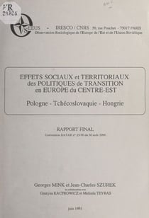 Effets sociaux et territoriaux des politiques de transition en Europe du Centre-Est : Pologne, Tchécoslovaquie, Hongrie - Rapport final. Convention DATAR n°25-90 du 30 août 1990