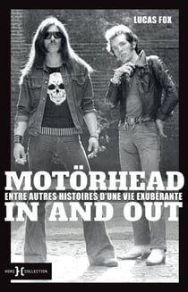 Motörhead in and out - Entre autres histoires d'une vie exubérante - L'autobiographie de Lucas Fox, premier batteur du groupe
