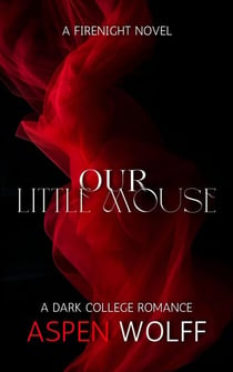 Our Little Mouse: A Dark College Romance - FireNight Novels