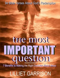 The Most Important Question: 7 Benefits to Making the Right Decision About Jesus