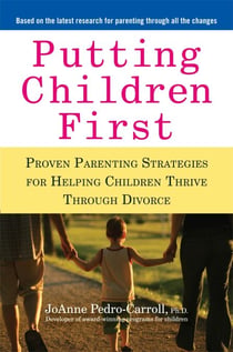 Putting Children First - Proven Parenting Strategies for Helping Children Thrive Through Divorce
