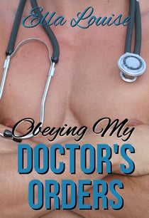 Obeying My Doctor's Orders - Hot For Dr. Kent, #2
