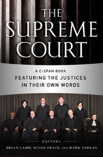 The Supreme Court - A C-SPAN Book Featuring the Justices in their Own Words