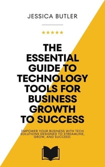 The Essential Guide to Technology Tools for Business Growth