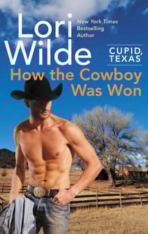 Cupid, Texas: How the Cowboy Was Won - A Cupid, Texas Novel