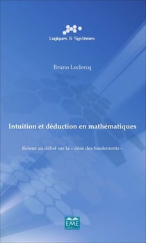 Intuition et déduction en mathématiques - Retour au débat sur la "crise des fondements"