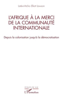 L’Afrique à la merci de la communauté internationale - Depuis la colonisation jusqu’à la démocratisation