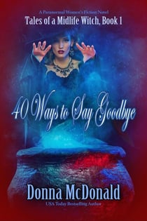 40 Ways to Say Goodbye - Tales of a Midlife Witch, #1