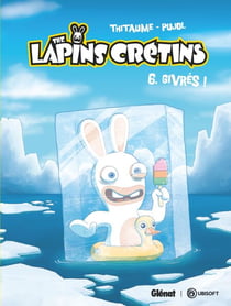 The Lapins Crétins - Tome 06 - Givrés !