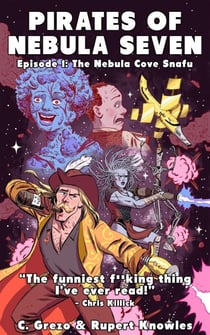 Pirates of Nebula Seven -- Episode 1: The Nebula Cove Snafu - Pirates of Nebula Seven