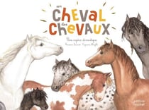 Un cheval, des chevaux - Tout savoir sur les chevaux