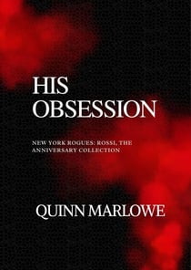 His Obsession: New York Rogues: Rossi - New York Rogues: Rossi, The Anniversary Collection, #1