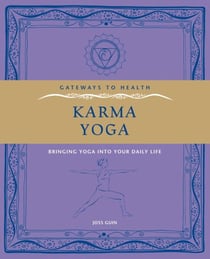 Karma Yoga - Bringing Yoga into Your Daily Life