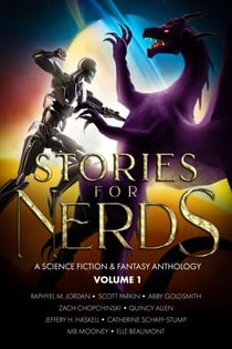 Stories For Nerds: A Science Fiction & Fantasy Anthology - Stories For Nerds, #1