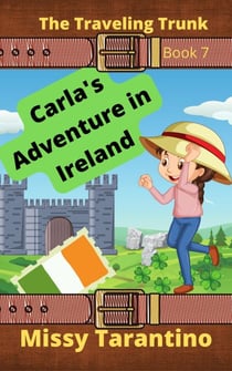 Carla's Adventure in Ireland - The Traveling Trunk, #7