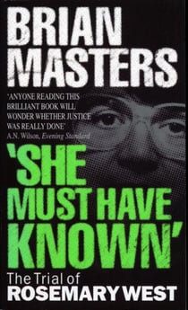 "She Must Have Known" - The Trial Of Rosemary West
